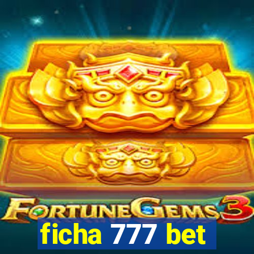 ficha 777 bet